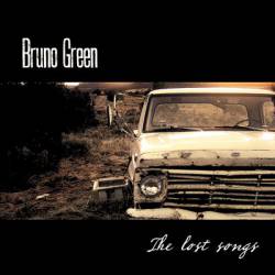 Bruno Green : The Lost Songs